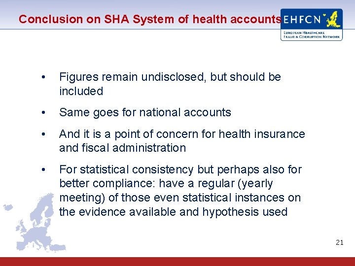 Conclusion on SHA System of health accounts • Figures remain undisclosed, but should be