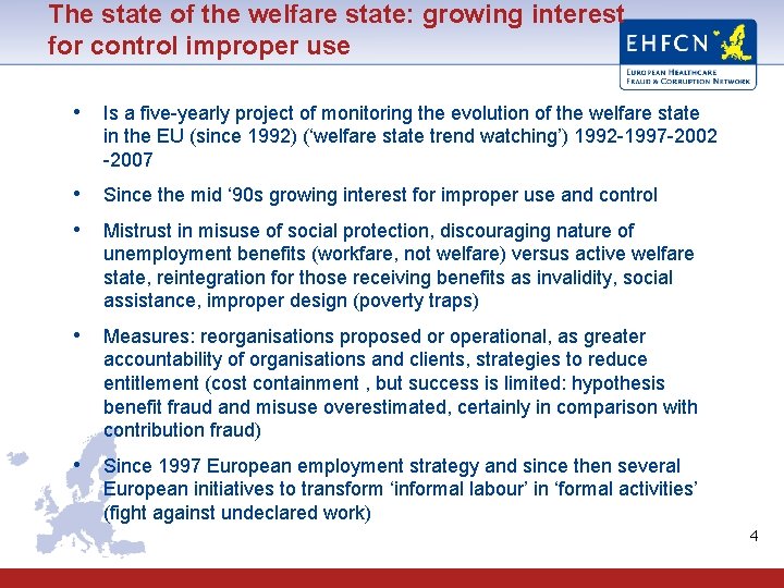 The state of the welfare state: growing interest for control improper use • Is