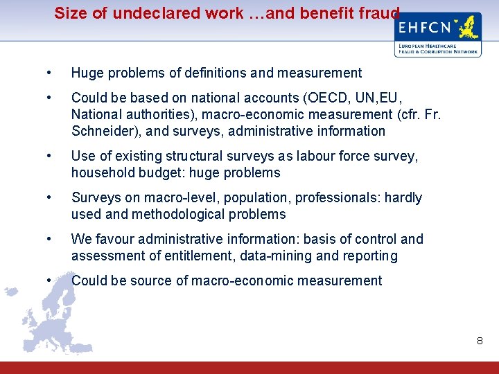 Size of undeclared work …and benefit fraud • Huge problems of definitions and measurement