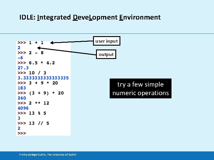 IDLE: Integrated Deve. Lopment Environment user input output try a few simple numeric operations