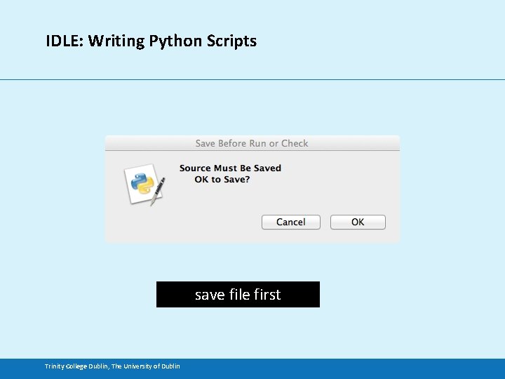 IDLE: Writing Python Scripts save file first Trinity College Dublin, The University of Dublin