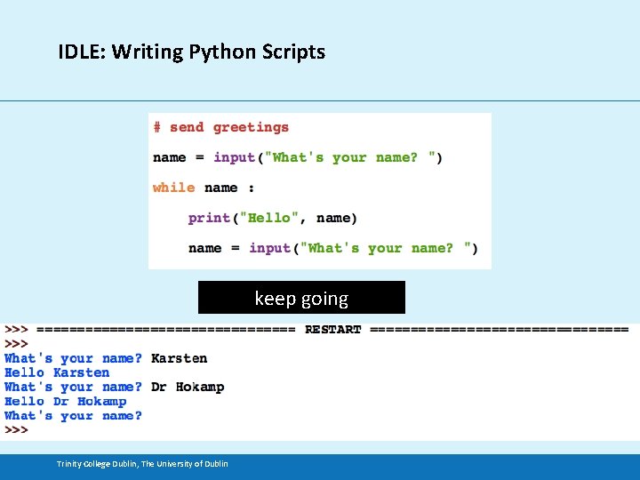 IDLE: Writing Python Scripts keep going Trinity College Dublin, The University of Dublin 