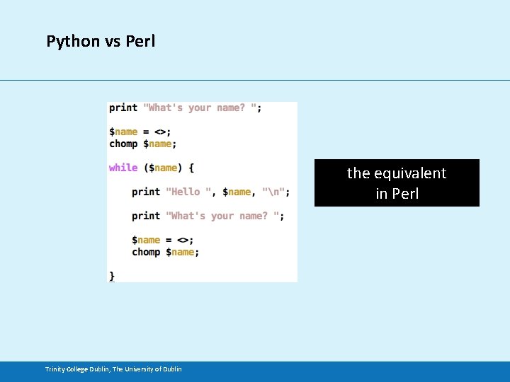 Python vs Perl the equivalent in Perl Trinity College Dublin, The University of Dublin