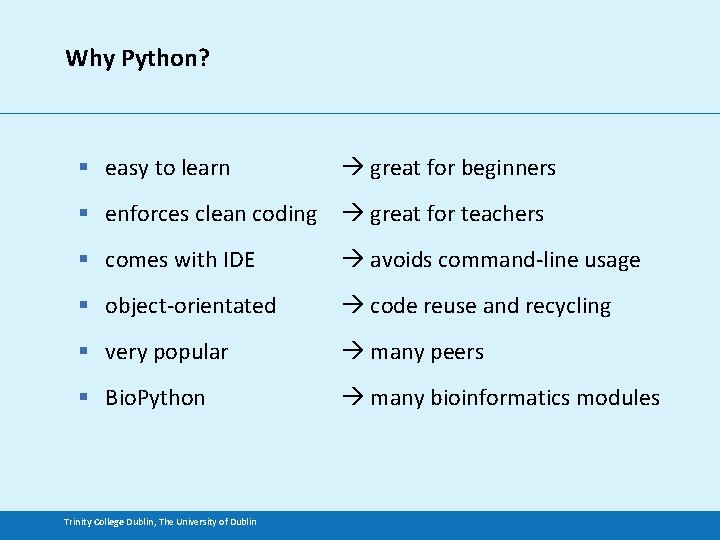 Why Python? § easy to learn great for beginners § enforces clean coding great