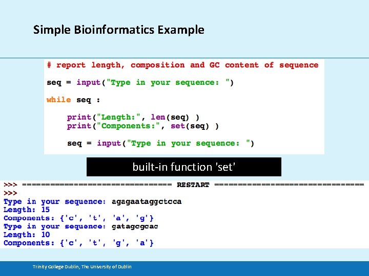 Simple Bioinformatics Example built-in function 'set' Trinity College Dublin, The University of Dublin 