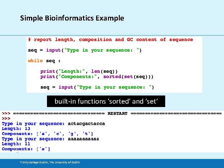 Simple Bioinformatics Example built-in functions 'sorted' and 'set' Trinity College Dublin, The University of