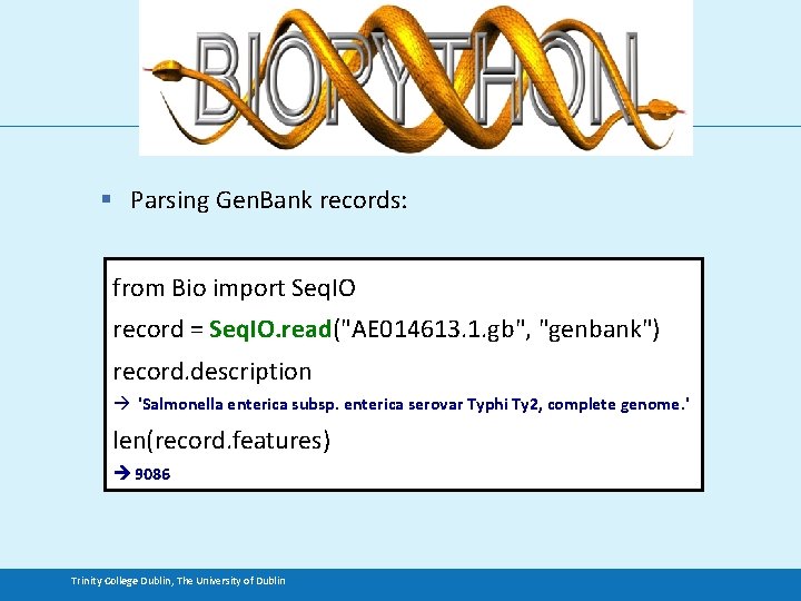 § Parsing Gen. Bank records: from Bio import Seq. IO record = Seq. IO.