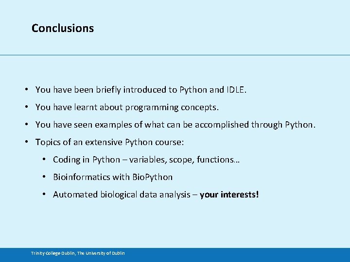 Conclusions • You have been briefly introduced to Python and IDLE. • You have