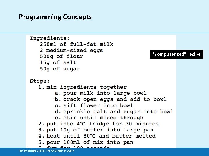 Programming Concepts "computerised" recipe Trinity College Dublin, The University of Dublin 