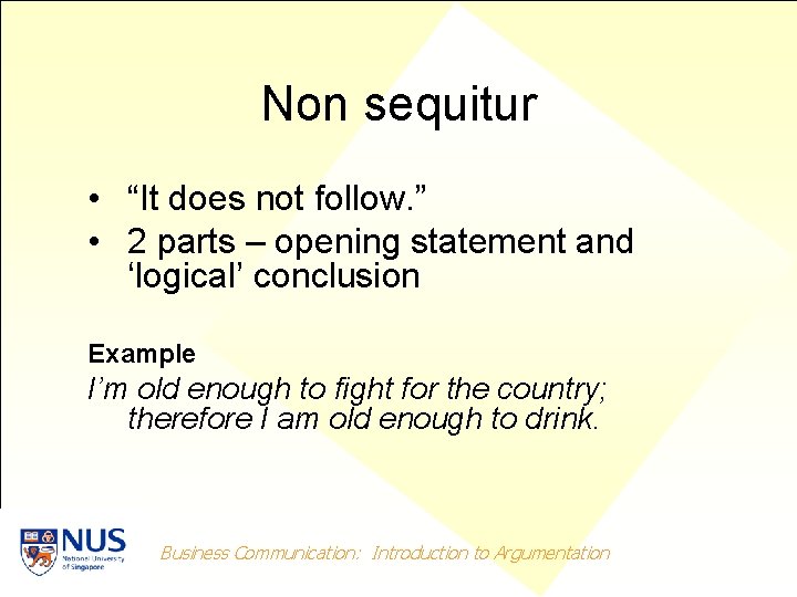 Non sequitur • “It does not follow. ” • 2 parts – opening statement