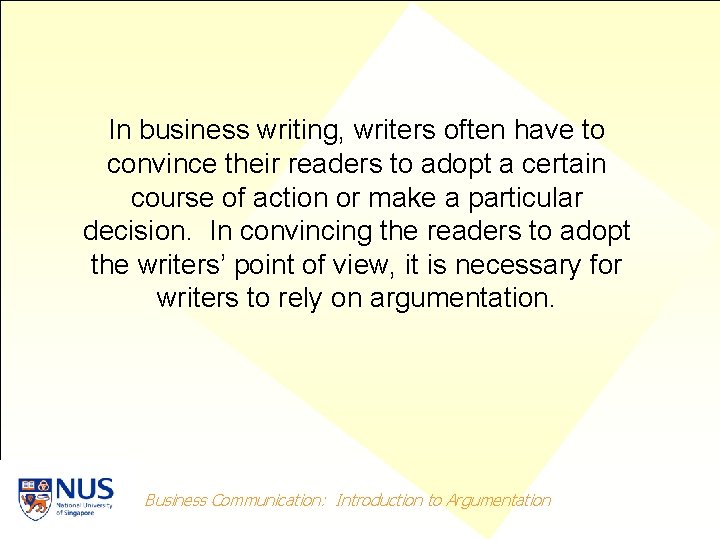 In business writing, writers often have to convince their readers to adopt a certain