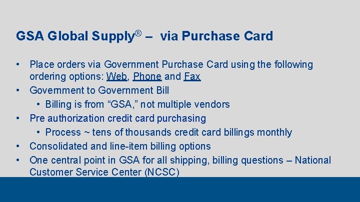 GSA Global Supply® – via Purchase Card • Place orders via Government Purchase Card