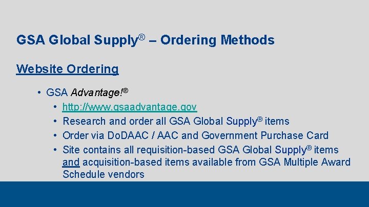 GSA Global Supply® – Ordering Methods Website Ordering • GSA Advantage!® • http: //www.