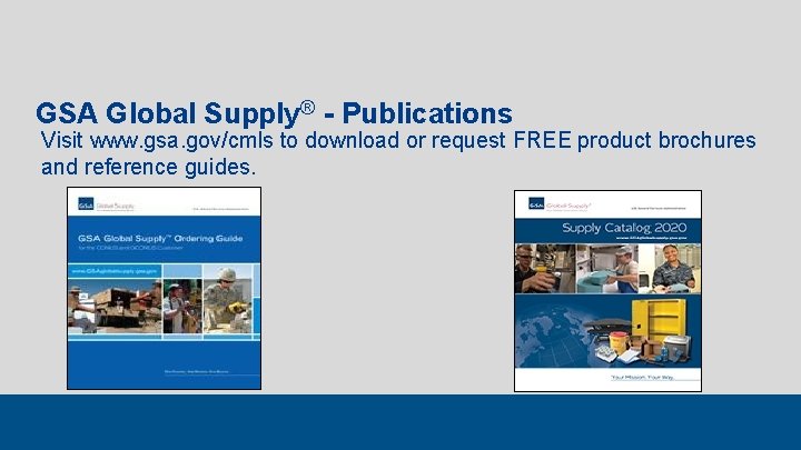 GSA Global Supply® - Publications Visit www. gsa. gov/cmls to download or request FREE
