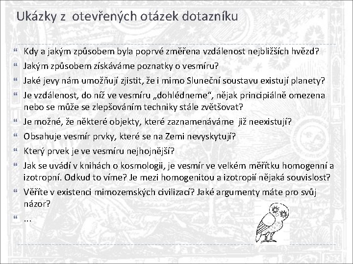 Ukázky z otevřených otázek dotazníku Kdy a jakým způsobem byla poprvé změřena vzdálenost nejbližších