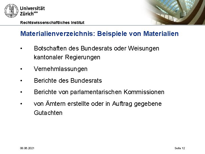 Rechtswissenschaftliches Institut Materialienverzeichnis: Beispiele von Materialien • Botschaften des Bundesrats oder Weisungen kantonaler Regierungen