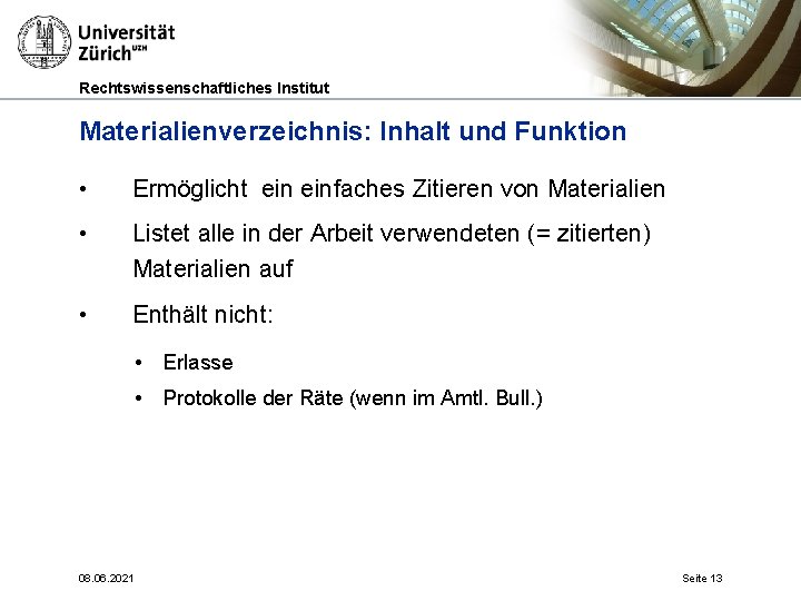 Rechtswissenschaftliches Institut Materialienverzeichnis: Inhalt und Funktion • Ermöglicht einfaches Zitieren von Materialien • Listet
