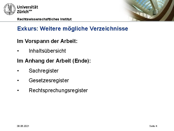 Rechtswissenschaftliches Institut Exkurs: Weitere mögliche Verzeichnisse Im Vorspann der Arbeit: • Inhaltsübersicht Im Anhang