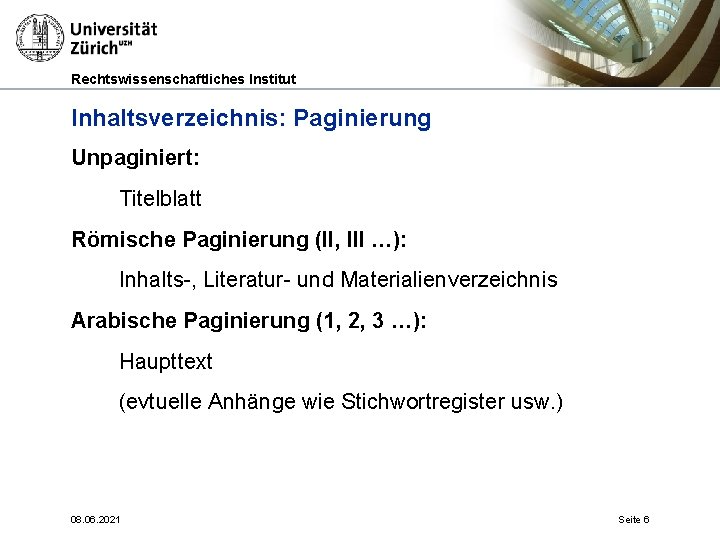 Rechtswissenschaftliches Institut Inhaltsverzeichnis: Paginierung Unpaginiert: Titelblatt Römische Paginierung (II, III …): Inhalts-, Literatur- und