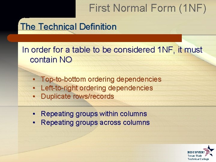 First Normal Form (1 NF) The Technical Definition In order for a table to