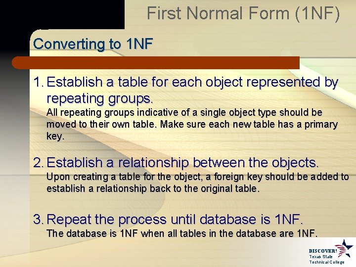 First Normal Form (1 NF) Converting to 1 NF 1. Establish a table for