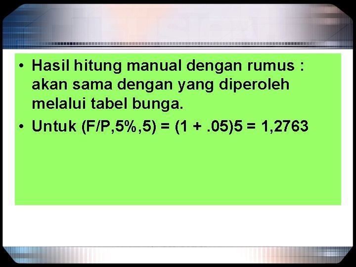  • Hasil hitung manual dengan rumus : akan sama dengan yang diperoleh melalui