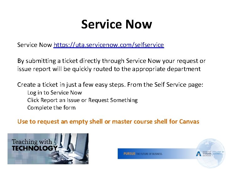 Service Now https: //uta. servicenow. com/selfservice By submitting a ticket directly through Service Now