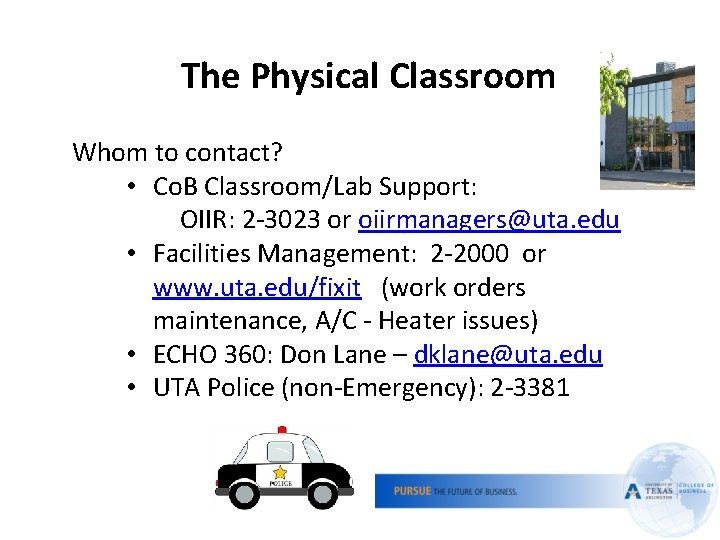 The Physical Classroom Whom to contact? • Co. B Classroom/Lab Support: OIIR: 2 -3023