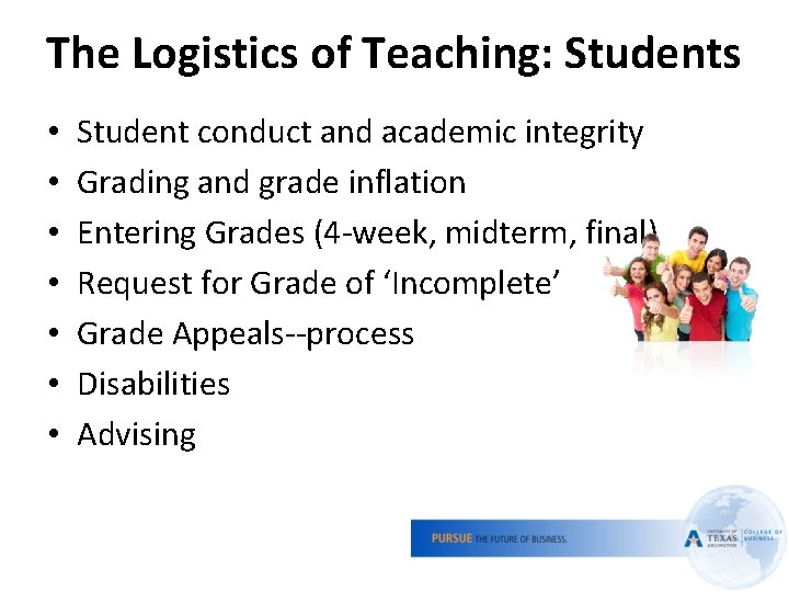 The Logistics of Teaching: Students • • Student conduct and academic integrity Grading and