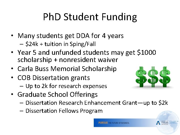 Ph. D Student Funding • Many students get DDA for 4 years – $24
