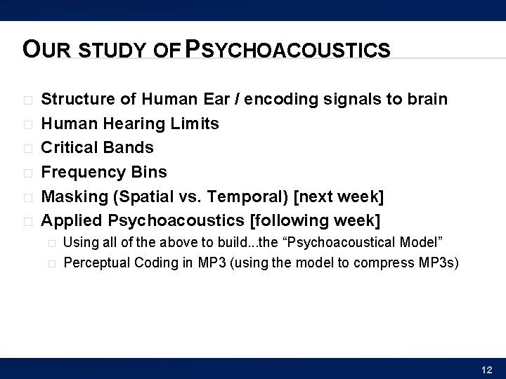 OUR STUDY OF PSYCHOACOUSTICS � � � Structure of Human Ear / encoding signals