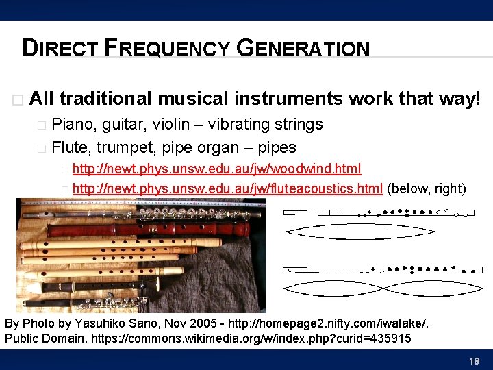 DIRECT FREQUENCY GENERATION � All traditional musical instruments work that way! Piano, guitar, violin