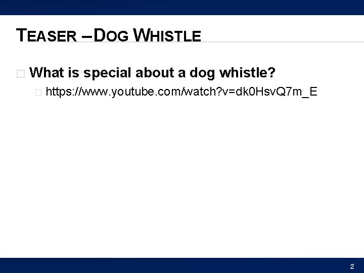 TEASER – DOG WHISTLE � What is special about a dog whistle? � https: