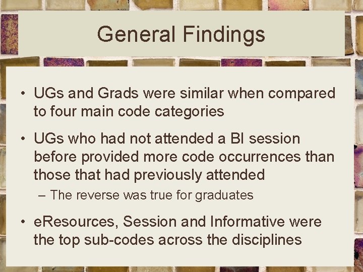 General Findings • UGs and Grads were similar when compared to four main code