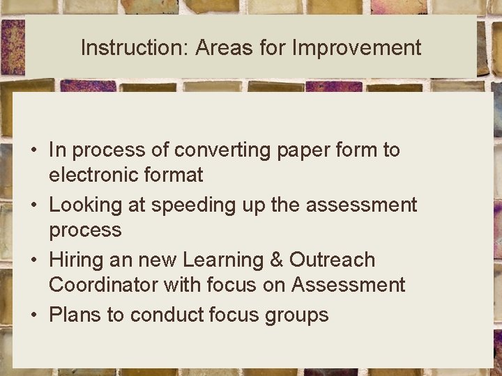 Instruction: Areas for Improvement • In process of converting paper form to electronic format