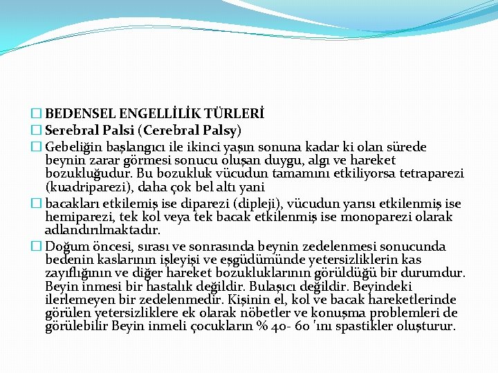 � BEDENSEL ENGELLİLİK TÜRLERİ � Serebral Palsi (Cerebral Palsy) � Gebeliğin başlangıcı ile ikinci