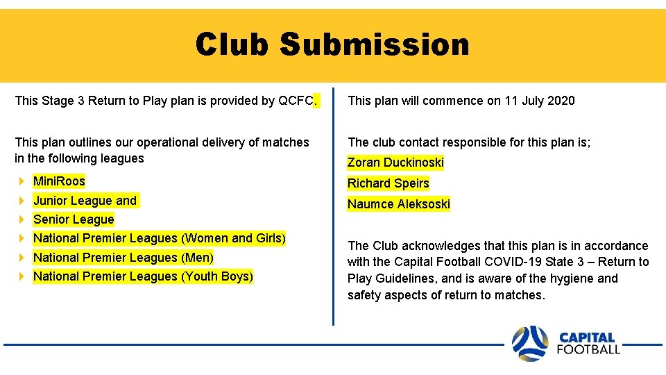 Club Submission This Stage 3 Return to Play plan is provided by QCFC. This
