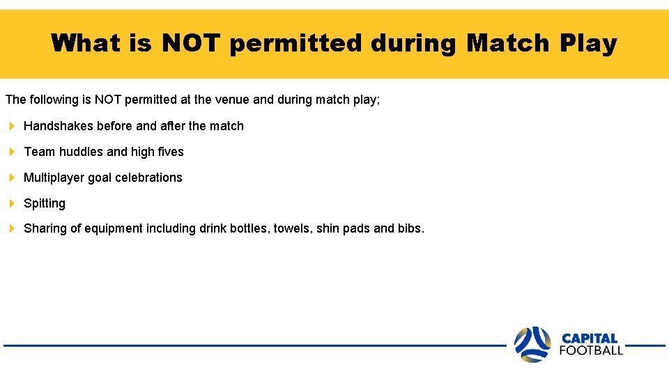 What is NOT permitted during Match Play The following is NOT permitted at the