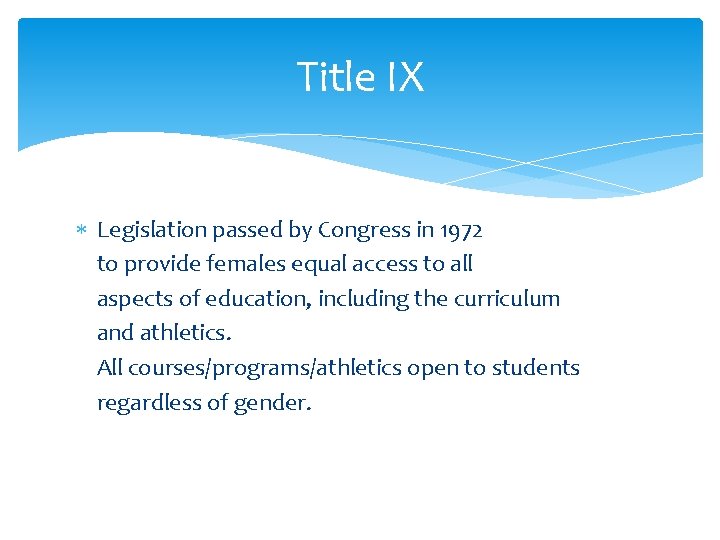 Title IX Legislation passed by Congress in 1972 to provide females equal access to