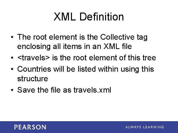 XML Definition • The root element is the Collective tag enclosing all items in XML Definition • The root element is the Collective tag enclosing all items in