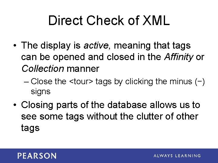 Direct Check of XML • The display is active, meaning that tags can be Direct Check of XML • The display is active, meaning that tags can be