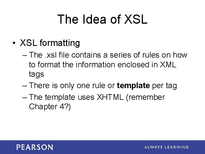 The Idea of XSL • XSL formatting – The. xsl file contains a series The Idea of XSL • XSL formatting – The. xsl file contains a series