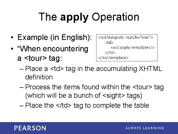 The apply Operation • Example (in English): • “When encountering a <tour> tag: – The apply Operation • Example (in English): • “When encountering a <tour> tag: –
