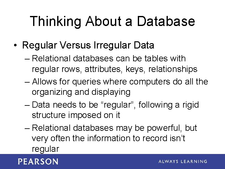 Thinking About a Database • Regular Versus Irregular Data – Relational databases can be Thinking About a Database • Regular Versus Irregular Data – Relational databases can be