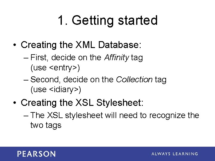 1. Getting started • Creating the XML Database: – First, decide on the Affinity 1. Getting started • Creating the XML Database: – First, decide on the Affinity