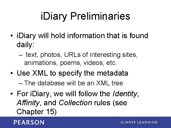 i. Diary Preliminaries • i. Diary will hold information that is found daily: – i. Diary Preliminaries • i. Diary will hold information that is found daily: –