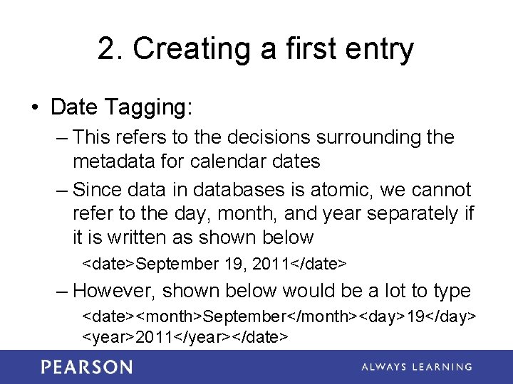 2. Creating a first entry • Date Tagging: – This refers to the decisions 2. Creating a first entry • Date Tagging: – This refers to the decisions