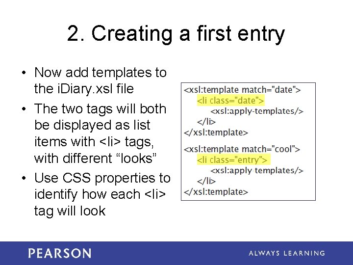 2. Creating a first entry • Now add templates to the i. Diary. xsl 2. Creating a first entry • Now add templates to the i. Diary. xsl