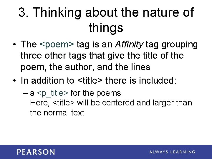 3. Thinking about the nature of things • The <poem> tag is an Affinity 3. Thinking about the nature of things • The <poem> tag is an Affinity