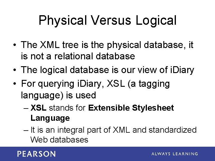 Physical Versus Logical • The XML tree is the physical database, it is not Physical Versus Logical • The XML tree is the physical database, it is not